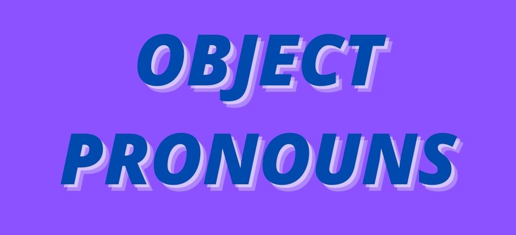 Pronombres Objeto en Inglés – Object Pronouns
